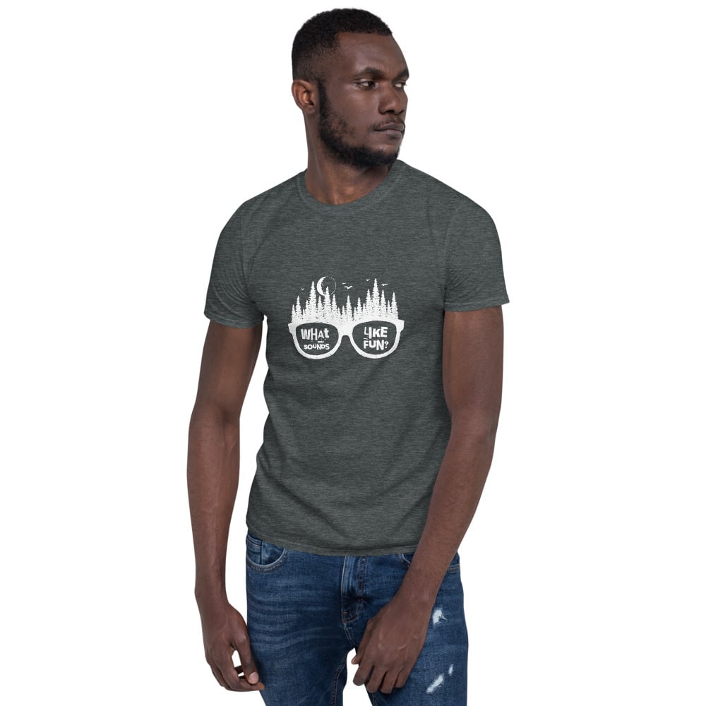 "What Sounds Like Fun?" Short-Sleeve Unisex T-Shirt